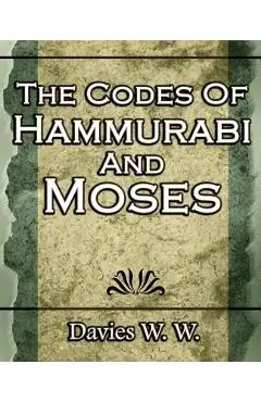 The Codes Of Hammurabi And Moses - W. Davies W.