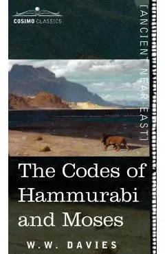 The Codes of Hammurabi and Moses - W. W. Davies