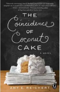 The Coincidence of Coconut Cake - Amy E. Reichert
