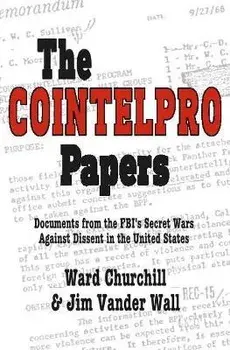 The Cointelpro Papers: Documents from the Fbi's Secret Wars Against Dissent in the United States, Paperback/Ward Churchill