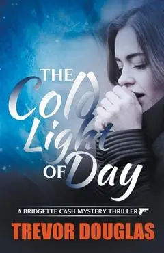 The Cold Light of Day - Trevor Douglas