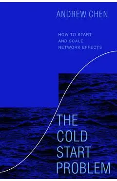 The Cold Start Problem: How to Start and Scale Network Effects - Andrew Chen