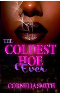 The Coldest Hoe Ever - Cornelia Smith