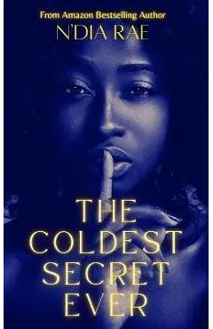 The Coldest Secret Ever: Standalone - N'dia Rae