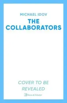 The Collaborators. An exhilarating debut spy thriller, packed with explosive action and up-to-the-minute tradecraft, Paperback/Michael Idov