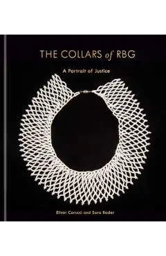 The Collars of Rbg: A Portrait of Justice - Elinor Carucci