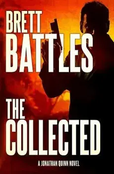 The Collected: A Jonathan Quinn Novel, Paperback/Brett Battles