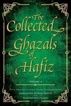The Collected Ghazals of Hafiz - Volume 4: With the Original Farsi Poems, English Translation, Transliteration and Notes, Paperback/Hafez- Shams Shirazi
