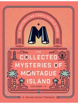 The Collected Mysteries of Montague Island. Volumes 1 to 4, Paperback/R. Wayne Schmittberger