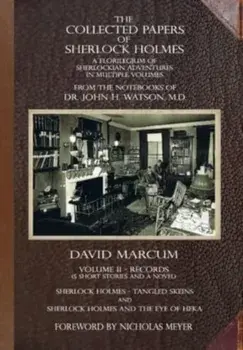 The Collected Papers of Sherlock Holmes - Volume 2. A Florilegium of Sherlockian Adventures in Multiple Volumes, Hardback/David Marcum
