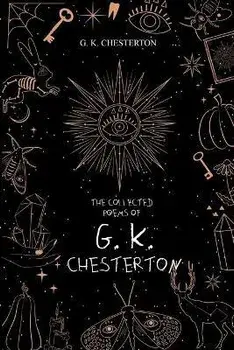 The Collected Poems of G. K. Chesterton, Paperback/G. K. Chesterton