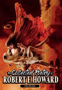 The Collected Poetry of Robert E. Howard, Volume 1, Hardcover/Robert E. Howard