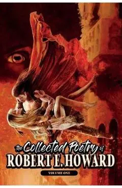 The Collected Poetry of Robert E. Howard, Volume 1 - Robert E. Howard