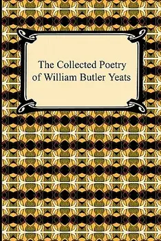The Collected Poetry of William Butler Yeats, Paperback/William Butler Yeats