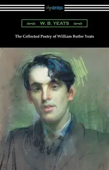 The Collected Poetry of William Butler Yeats, Paperback/William Butler Yeats