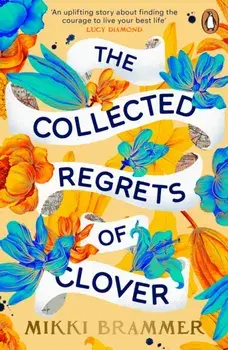 The Collected Regrets of Clover, Paperback/Mikki Brammer