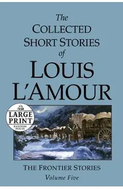 The Collected Short Stories of Louis l'Amour: Unabridged Selections from the Frontier Stories, Volume 5 - Louis L'amour