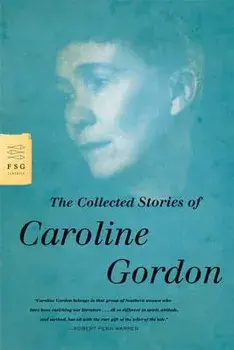 The Collected Stories of Caroline Gordon, Paperback/Caroline Gordon