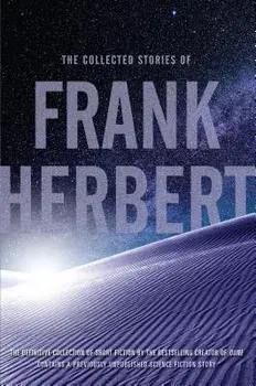 The Collected Stories of Frank Herbert, Paperback/Frank Herbert