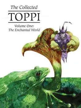 The Collected Toppi Vol. 1: The Enchanted World, Hardcover/Sergio Toppi