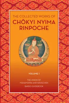 The Collected Works of Chokyi Nyima Rinpoche Volume I: Volume 1, Paperback/Chökyi Nyima Rinpoche