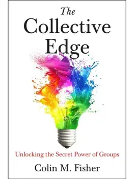 The Collective Edge. Unlocking the Secret Power of Groups, Export/Airside, Paperback/Colin M. Fisher