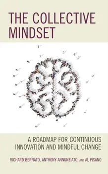The Collective Mindset. A Roadmap for Continuous Innovation and Mindful Change, Paperback/***