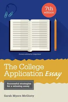 The College Application Essay, Paperback/Sarah Myers McGinty