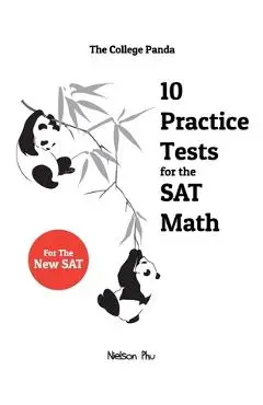 The College Panda's 10 Practice Tests for the SAT Math - Nielson Phu