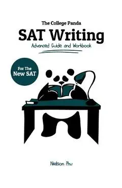 The College Panda's SAT Writing: Advanced Guide and Workbook for the New SAT - Nielson Phu