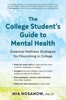 The College Student's Guide to Mental Health. Essential Wellness Strategies for Flourishing in College, Paperback/Mia Nosanow