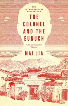 The Colonel and the Eunuch, Hardback/Mai Jia