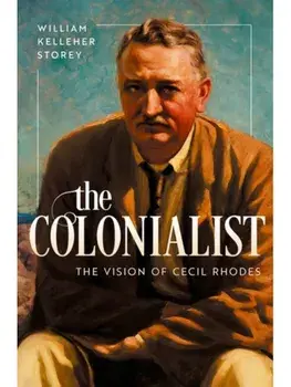 The Colonialist. The Vision of Cecil Rhodes, Hardback/***