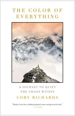 The Color of Everything: A Journey to Quiet the Chaos Within - Cory Richards