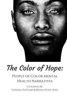 The Color of Hope: People of Color Mental Health Narratives, Paperback/Vanessa Hazzard