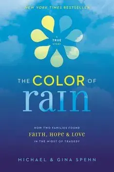 The Color of Rain: How Two Families Found Faith, Hope, and Love in the Midst of Tragedy, Paperback/Michael Spehn