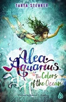 The Colors of the Sea. Alea Aquarius 2, Paperback/Tanya Stewner