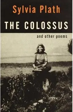 The Colossus: And Other Poems - Sylvia Plath