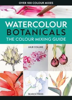 The Colour Mixing Guide: Watercolour Botanicals, Paperback/Julie Collins