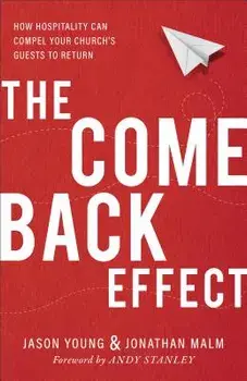 The Come Back Effect: How Hospitality Can Compel Your Church's Guests to Return, Paperback/Jason Young