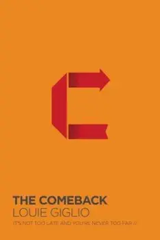 The Comeback: It's Not Too Late and You're Never Too Far, Paperback/Louie Giglio