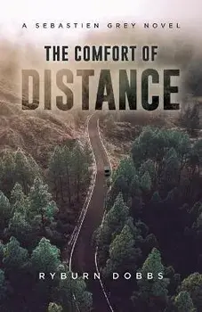The Comfort of Distance: A Sebastien Grey Novel, Paperback/Ryburn Dobbs