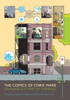 The Comics of Chris Ware: Drawing Is a Way of Thinking, Paperback/David M. Ball