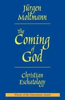 The Coming of God: Christian Eschatology, Paperback/Jurgen Moltmann