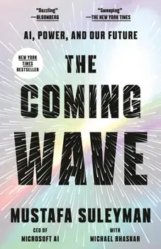 The Coming Wave. Technology, Power, and the Twenty-first Century's Greatest Dilemma, Paperback/Mustafa Suleyman