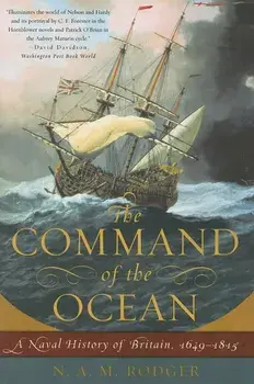 The Command of the Ocean: A Naval History of Britain, 1649--1815, Paperback/N. A. M. Rodger