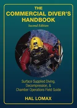 The Commercial Diver's Handbook: Surface-Supplied Diving, Decompression, and Chamber Operations Field Guide, Paperback/Hal Lomax