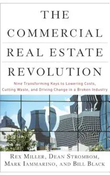 The Commercial Real Estate Revolution: Nine Transforming Keys to Lowering Costs, Cutting Waste, and Driving Change in a Broken Industry, Hardcover/Rex Miller