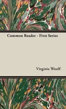 The Common Reader - First Series, Hardcover/Virginia Woolf