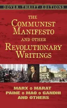 The Communist Manifesto and Other Revolutionary Writings: Marx, Marat, Paine, Mao Tse-Tung, Gandhi and Others, Paperback/Bob Blaisdell